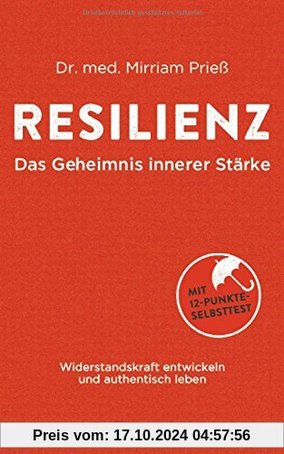 Resilienz - Das Geheimnis innerer Stärke: Widerstandskraft entwickeln und authentisch leben. Mit 12-Punkte-Selbsttest