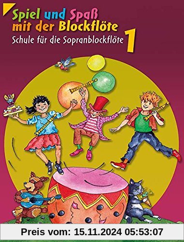 Spiel und Spaß mit der Blockflöte: Schule für die Sopranblockflöte (barocke Griffweise) / Neuausgabe. Band 1. Sopran-Blo