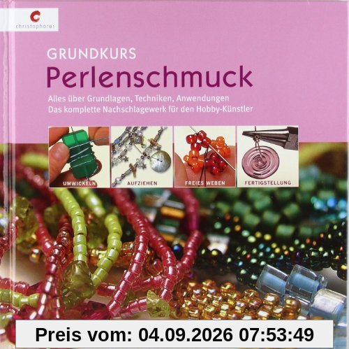 Grundkurs Perlenschmuck. Alles über Grundlagen, Techniken, Anwendungen