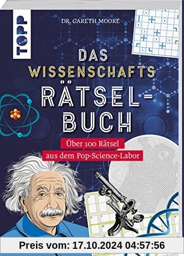 Das Wissenschafts-Rätselbuch – Über 100 Rätsel aus dem Pop-Science-Labor: Wissenschaft, Technik und Medizin spielerisch 