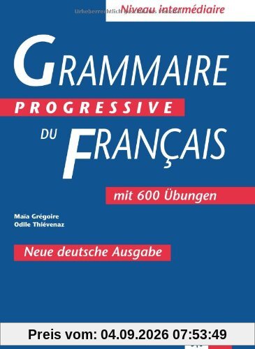 Grammaire progressive du francais. Niveau intermediare. Neue Deutsche Ausgabe: Mit 600 Übungen