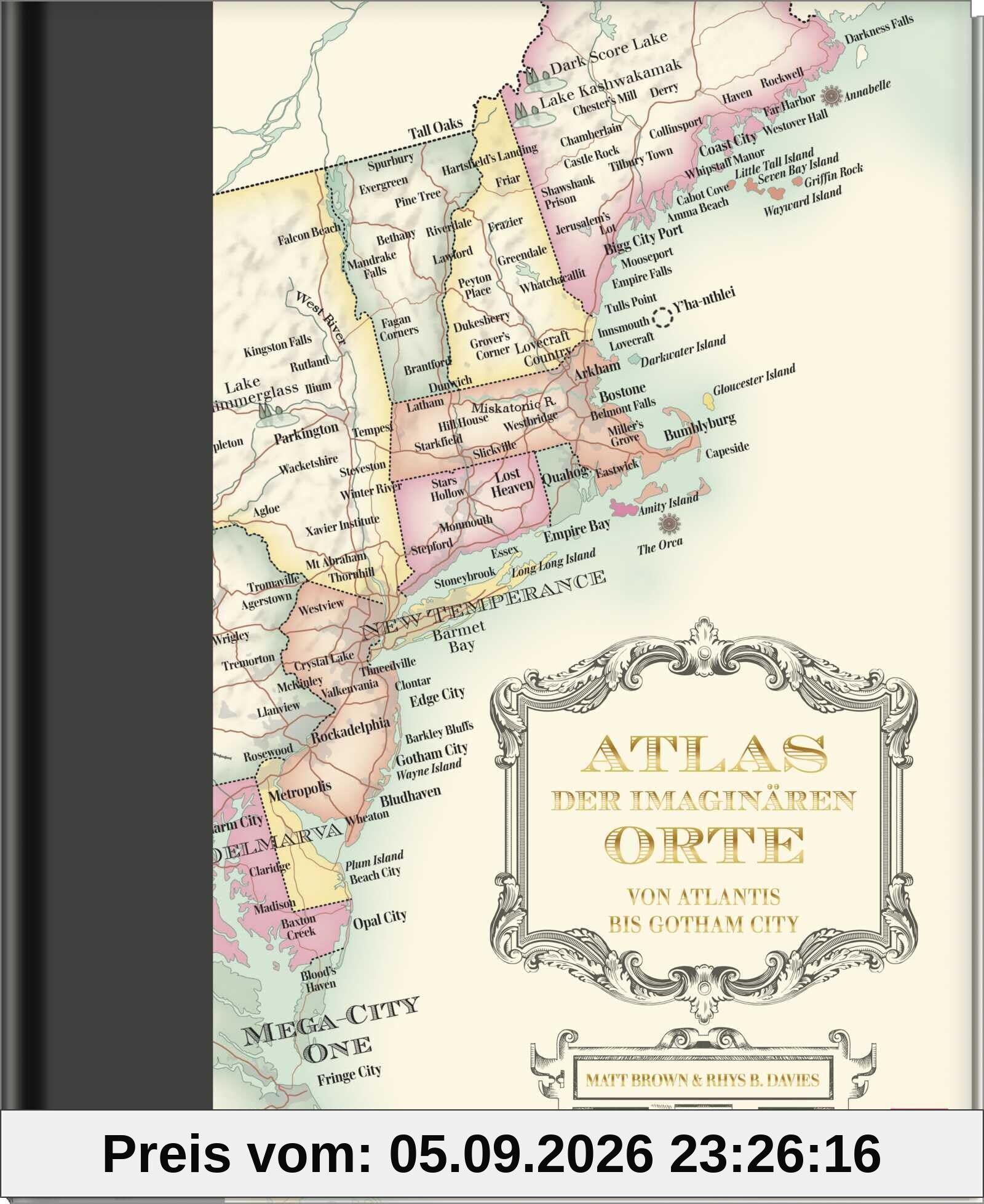 Atlas der imaginären Orte: Von Atlantis bis Gotham City | Umfangreiches Nachschlagewerk zu Schauplätzen aus Literatur, Film und Popkultur mit Texten und Kartografien