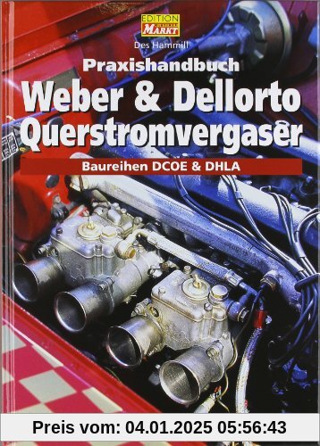 Praxishandbuch Weber und Dellorto Querstromvergaser: Baureihen DCOE und DHLA