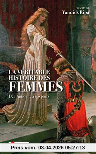 La véritable histoire des femmes : de l'Antiquité à nos jours
