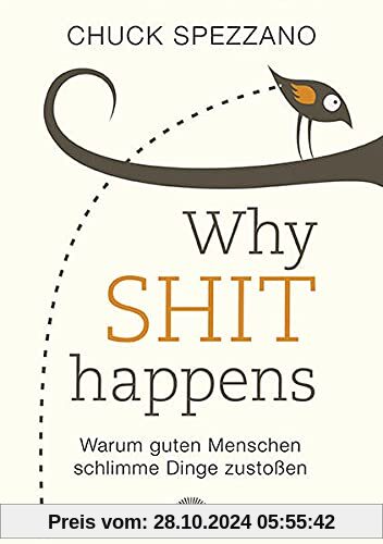 WHY SHIT HAPPENS: Warum guten Menschen schlimme Dinge zustoßen