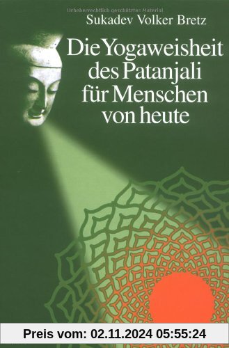 Die Yogaweisheit des Patanjali für Menschen von heute