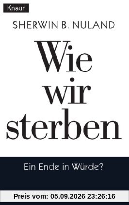 Wie wir sterben: Ein Ende in Würde?