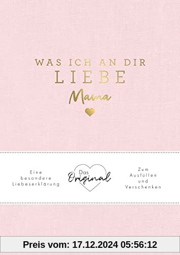 Was ich an dir liebe, Mama: Eine besondere Liebeserklärung zum Ausfüllen und Verschenken. Das Original. Das perfekte Ges