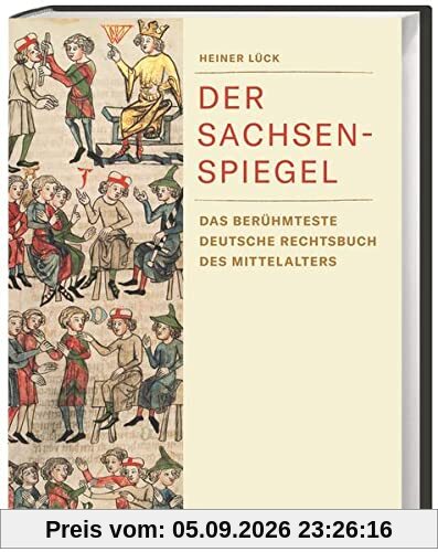 Der Sachsenspiegel: Das berühmteste deutsche Rechtsbuch des Mittelalters. Preiswerte Sonderausgabe