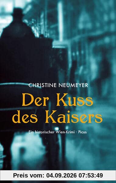 Der Kuss des Kaisers: Ein historischer Wien-Krimi