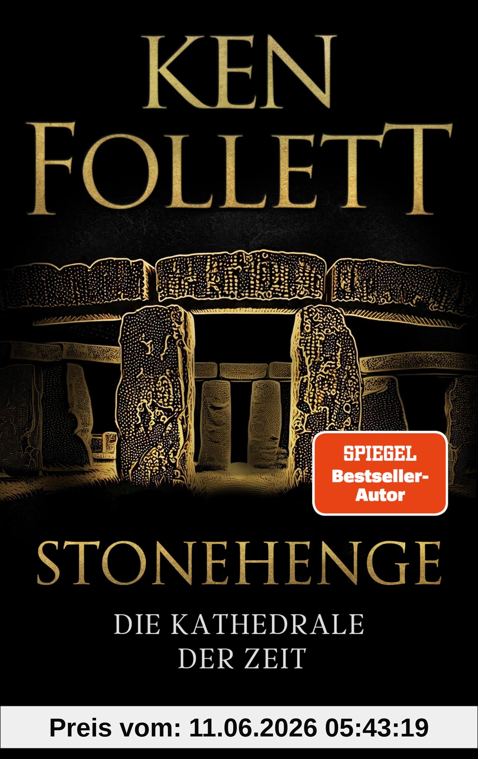 Stonehenge - Die Kathedrale der Zeit: Historischer Roman. Ken Folletts epochaler historischer Roman über den Bau von Stonehenge