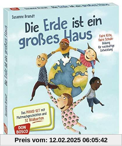 Die Erde ist ein großes Haus. Das Praxis-Set mit Mutmachgeschichten und 32 Bildkarten. Faire Kita, faire Schule: Bildung