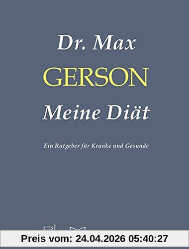 Meine Diät: Ein Ratgeber für Kranke und Gesunde