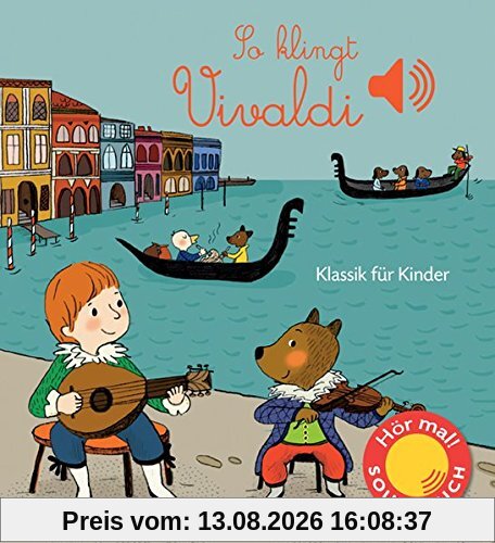 So klingt Vivaldi: Klassik für Kinder (Soundbuch)