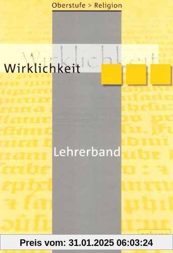 Oberstufe Religion 1. Wirklichkeit: Lehrermaterialien