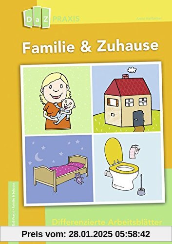 Familie & Zuhause - Differenzierte Arbeitsblätter für Deutsch-Anfänger (DaZ Praxis)