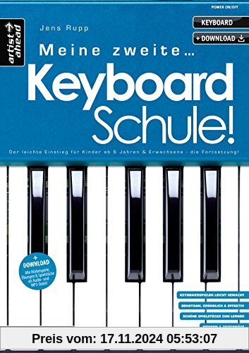 Meine zweite Keyboardschule! Der leichte Einstieg für Kinder ab 6 Jahren, Jugendliche & erwachsene Anfänger - die Fortse