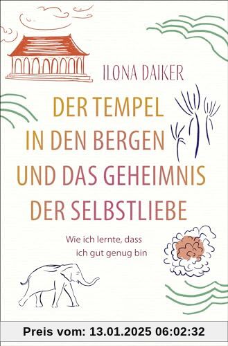 Der Tempel in den Bergen und das Geheimnis der Selbstliebe: Wie ich lernte, dass ich gut genug bin | Eine einfühlsame Se