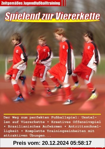 Spielend zur Viererkette - Zeitgemäßes Jugendfußballtraining