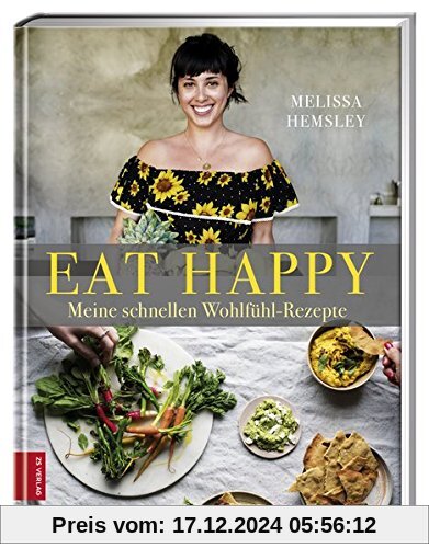 EAT HAPPY: Meine schnellen Wohlfühl-Rezepte