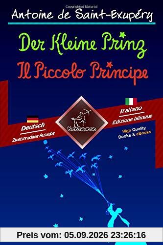 Der Kleine Prinz - Il Piccolo Principe: Zweisprachiger paralleler Text - Bilingue con testo a fronte: Deutsch - Italienisch / Tedesco - Italiano