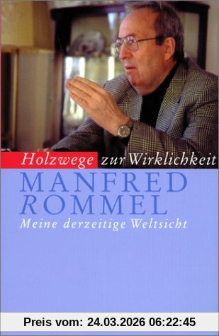 Holzwege zur Wirklichkeit. Meine derzeitige Weltsicht
