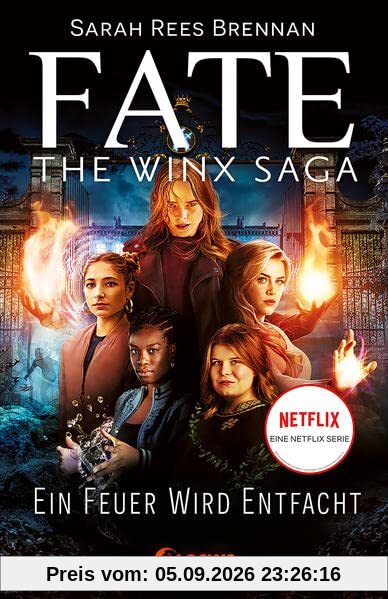 Fate - The Winx Saga (Band 2) - Ein Feuer wird entfacht: Entdecke das Prequel zum Netflix-Erfolg - Eine ganz neue Geschichte aus der Winx-Welt