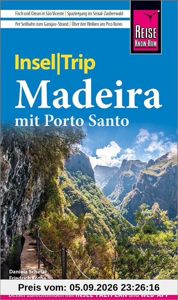 Reise Know-How InselTrip Madeira (mit Porto Santo): Reiseführer Madeira mit Wanderungen, Faltplan und kostenloser Web-App