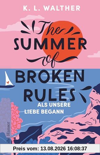 The Summer of Broken Rules: Als unsere Liebe begann | Der perfekte Young-Adult-Sommerroman für alle Fans von ›The Summer I Turned Pretty‹