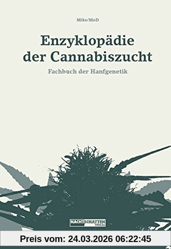 Enzyklopädie der Cannabiszucht: Fachbuch der Hanfgenetik