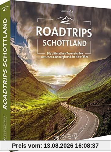 Roadtrip Europa – Roadtrips Schottland: Die ultimativen Traumstraßen zwischen Edinburgh und der Isle of Skye. Schottland mit dem Auto entdecken.