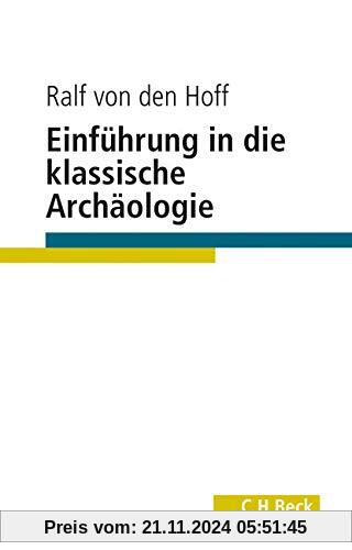 Einführung in die Klassische Archäologie (C. H. Beck Studium)