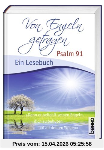 Von Engeln getragen: Psalm 91 - Ein Lesebuch