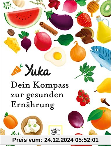 Yuka - Dein Kompass zur gesunden Ernährung (GU Einzeltitel Gesunde Ernährung)