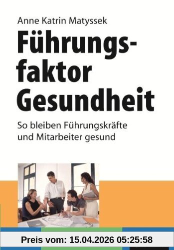 Führungsfaktor Gesundheit: So bleiben Führungskräfte und Mitarbeiter gesund