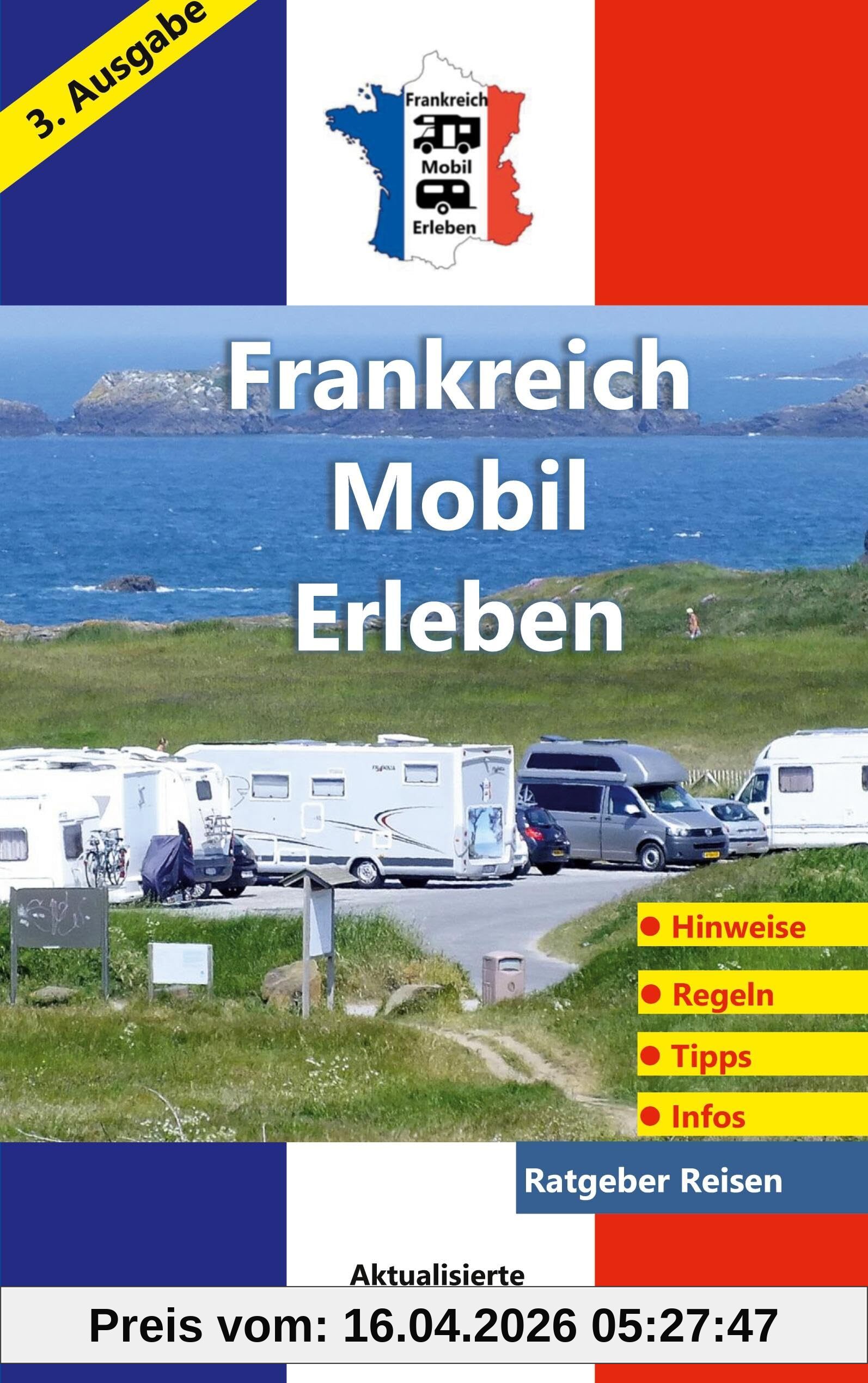 Frankreich-Mobil-Erleben: 3. aktualisierte Ausgabe / Ratgeber-Reisen