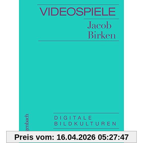 Videospiele - Digitale Bildkulturen (Allgemeines Programm - Sachbuch)