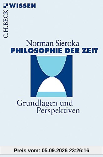 Philosophie der Zeit: Grundlagen und Perspektiven (Beck'sche Reihe)