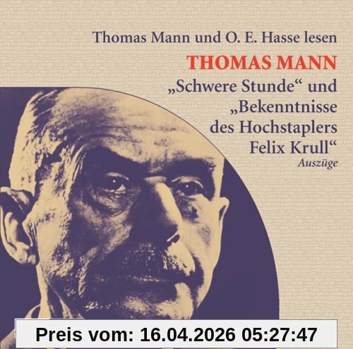 Schwere Stunde und Bekenntnisse des Hochstaplers Felix Krull: . Die Schwierigkeit des Schreibens - Autobiographisches von Thomas Mann.  Lesung