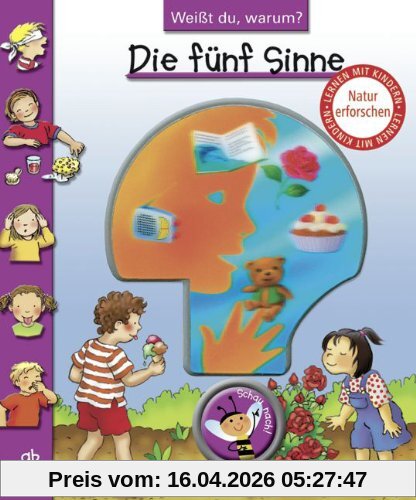 Weißt du, warum?: Die fünf Sinne: Lern-Bilderbuch