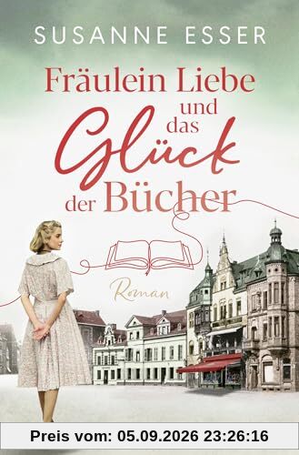 Fräulein Liebe und das Glück der Bücher: Roman