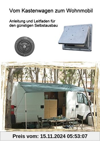 Vom Kastenwagen zum Wohnmobil: Anleitung und Leitfaden für den günstigen Selbstausbau