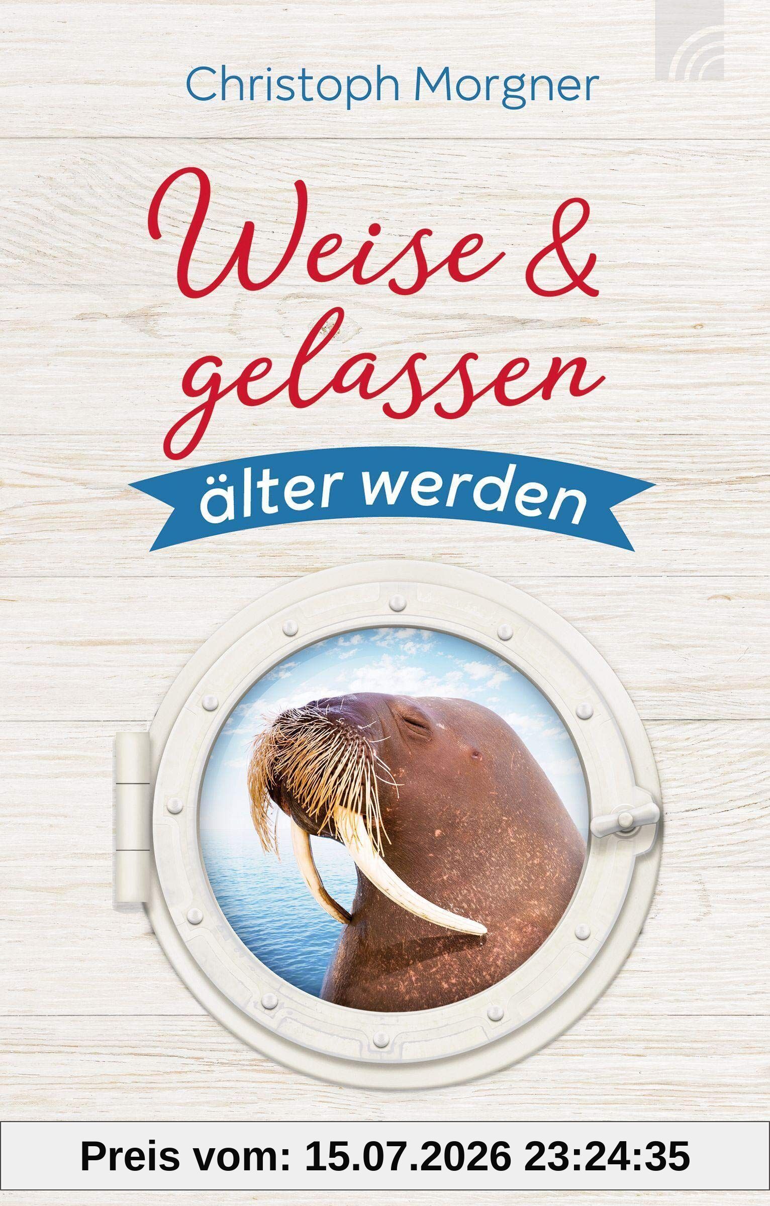 Christoph Morgner Weise & Gelassen älter Werden