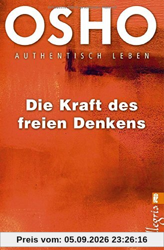 Die Kraft des freien Denkens: Authentisch leben
