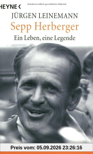 Sepp Herberger. Ein Leben, eine Legende.
