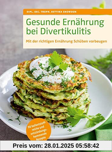 Gesunde Ernährung bei Divertikulitis: Mit der richtigen Ernährung Schüben vorbeugen. 90 ballaststoffreiche und entzündun