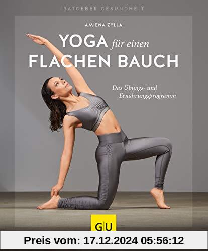 Yoga für einen flachen Bauch: Das Übungs- und Ernährungsprogramm (GU Ratgeber Gesundheit)