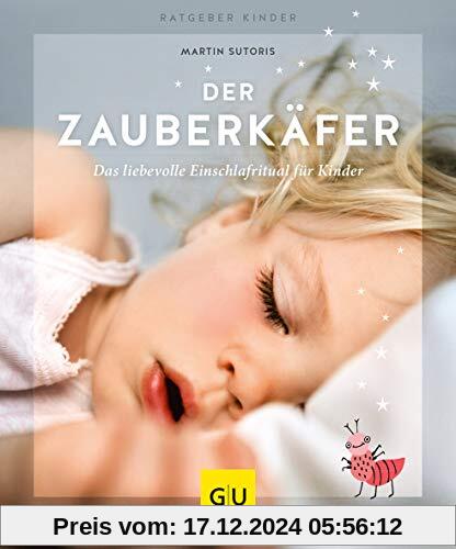 Der Zauberkäfer: Die liebevolle Einschlafmethode für Kinder (GU Ratgeber Kinder)