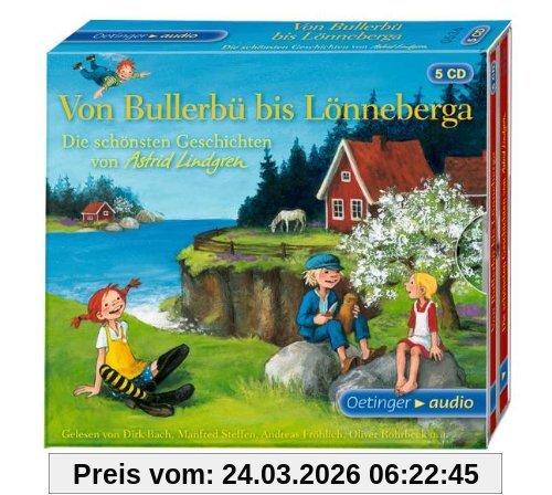 Von Bullerbü bis Lönneberga. Die schönsten Geschichten von Astrid Lindgren: Ungekürzte Lesung