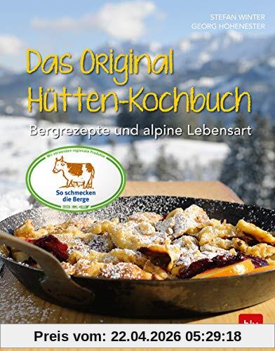 Das Original-Hütten-Kochbuch: Bergrezepte und alpine Lebensart (BLV)